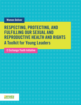 RESPECTING, PROTECTING, and FULFILLING OUR SEXUAL and REPRODUCTIVE HEALTH and RIGHTS a Toolkit for Young Leaders