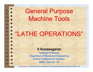 General Purpose Machine Tools “LATHE OPERATIONS”