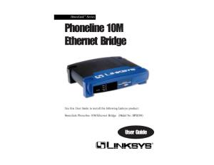 Phoneline 10M Ethernet Bridge Use This User Guide to Install the Following Linksys Product: Ethernet Bridge Phoneline 10M