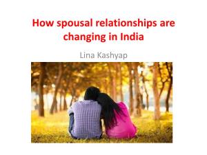 How Spousal Relationships Are Changing in India Lina Kashyap What Influences Spousal Relationships? 1