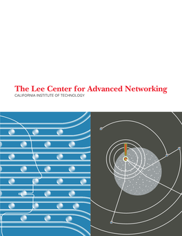 The Lee Center for Advanced Networking CALIFORNIA INSTITUTE of TECHNOLOGY 2 the Lee Center Table of Contents