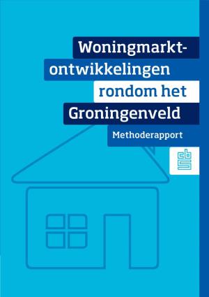 Woningmarktontwikkelingen Rondom Het Groningenveld, Methoderapport
