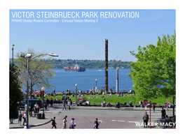 VICTOR STEINBRUECK PARK RENOVATION PPMHC Design Review Committee - Concept Design Meeting 2 PROCESS
