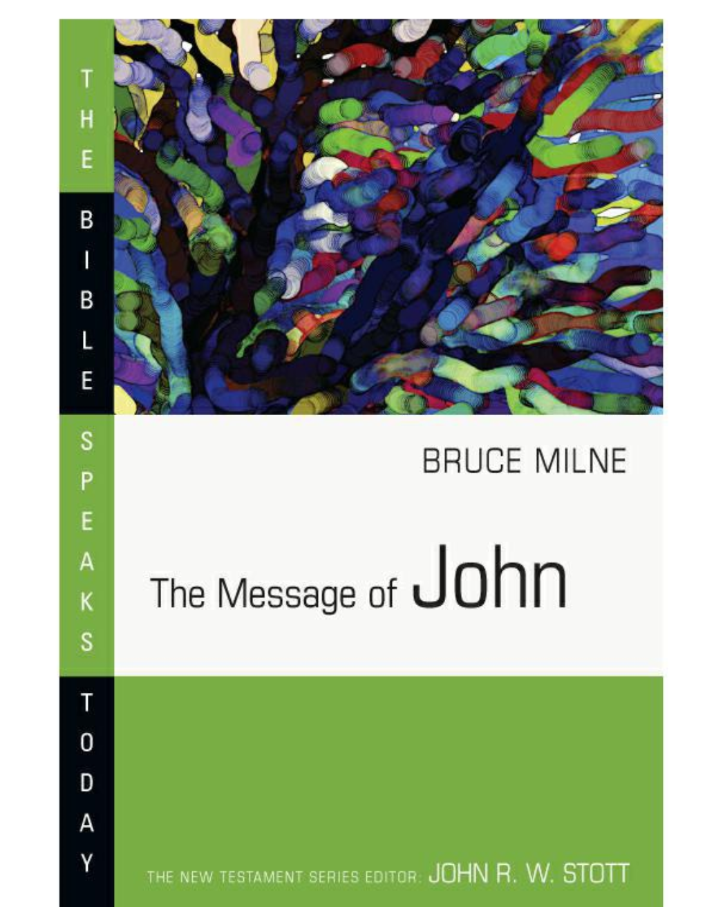 The Message of John (The Bible Speaks Today Series)