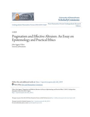 Pragmatism and Effective Altruism: an Essay on Epistemology and Practical Ethics John Aggrey Odera University of Pennsylvania