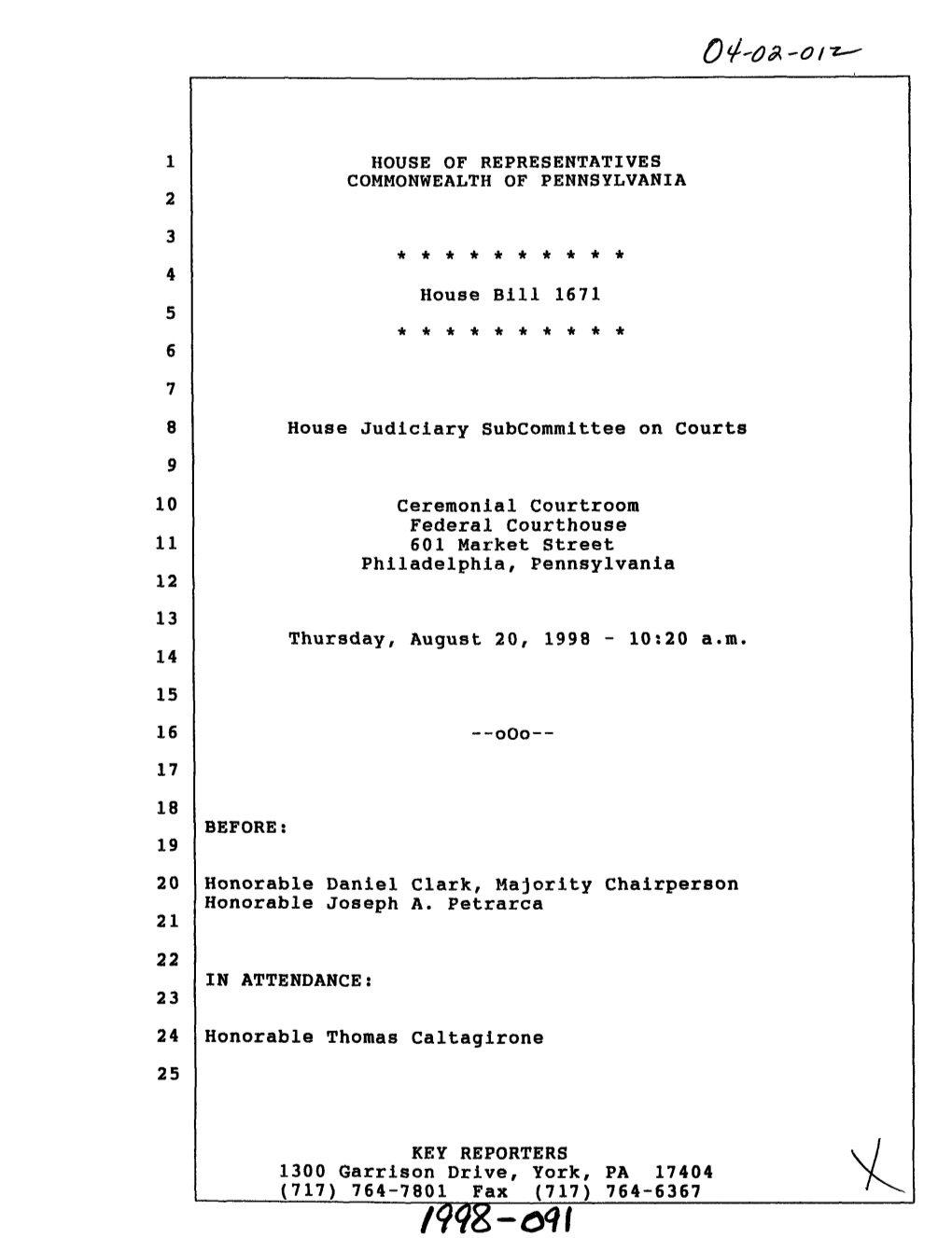 HOUSE of REPRESENTATIVES COMMONWEALTH of PENNSYLVANIA House Bill 1671 House Judiciary Subcommittee on Courts Ceremonial Courtroo