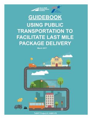 USING PUBLIC TRANSPORTATION to FACILITATE LAST MILE PACKAGE DELIVERY March 2017