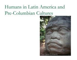 Humans in Latin America and Pre-Columbian Cultures