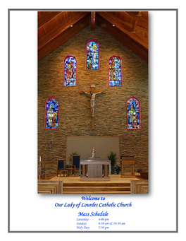 Welcome to Our Lady of Lourdes Catholic Church Mass Schedule Saturday: 4:00 Pm Sunday: 8:30 Am & 10:30 Am Holy Day: 5:30 Pm