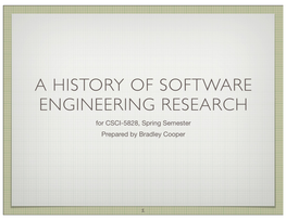 SOFTWARE ENGINEERING RESEARCH for CSCI-5828, Spring Semester Prepared by Bradley Cooper