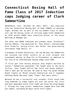 Connecticut Boxing Hall of Fame Class of 2017 Induction Caps Judging Career of Clark Sammartino