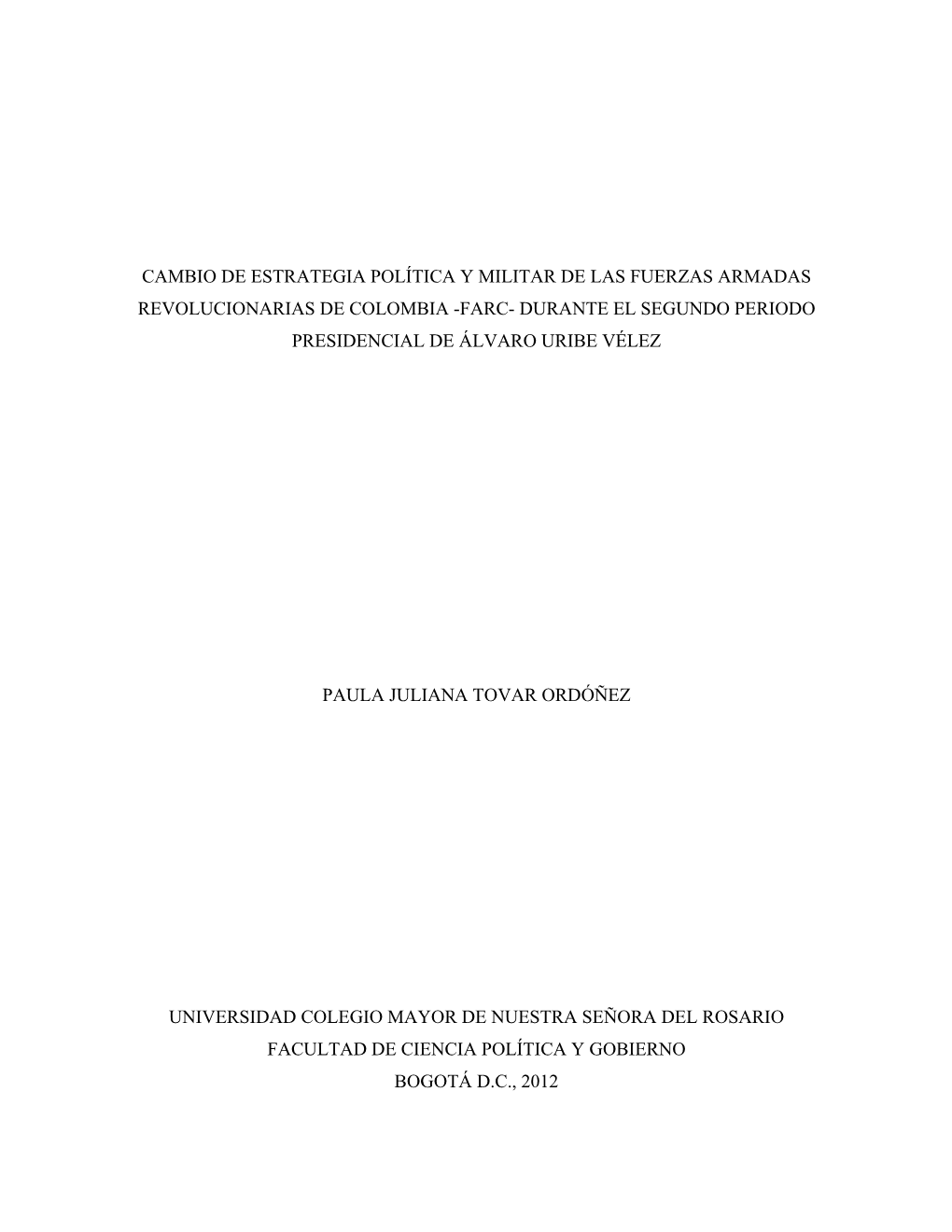 Cambio De Estrategia Política Y Militar De Las Fuerzas Armadas Revolucionarias De Colombia -Farc- Durante El Segundo Periodo Presidencial De Álvaro Uribe Vélez