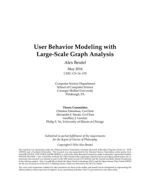 User Behavior Modeling with Large-Scale Graph Analysis Alex Beutel May 2016 CMU-CS-16-105