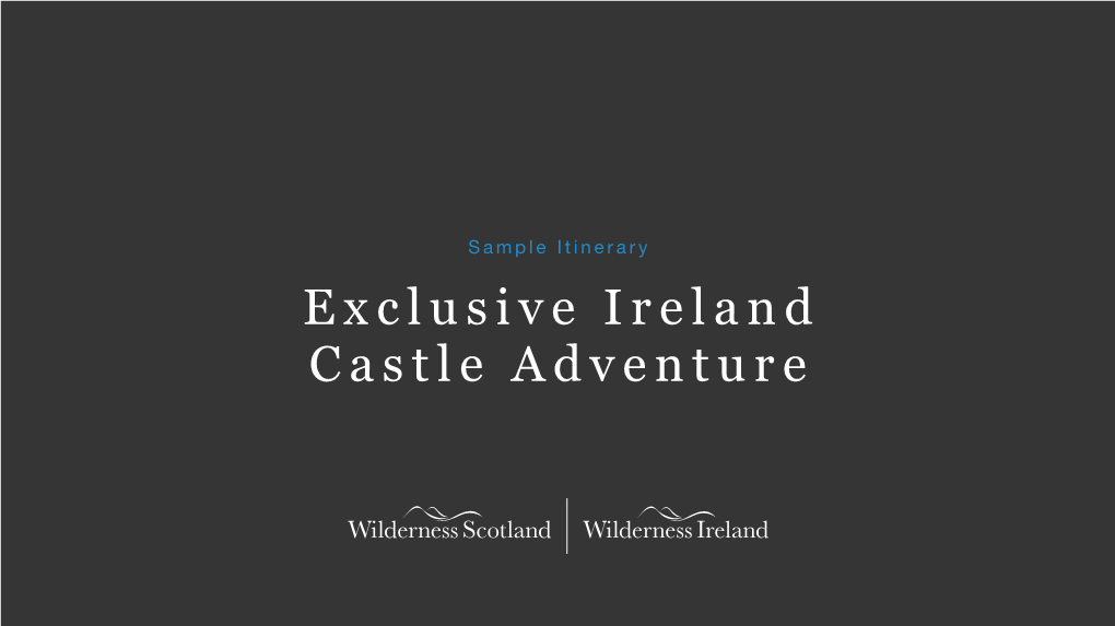 Sample Itinerary Exclusive Ireland Castle Adventure Overview