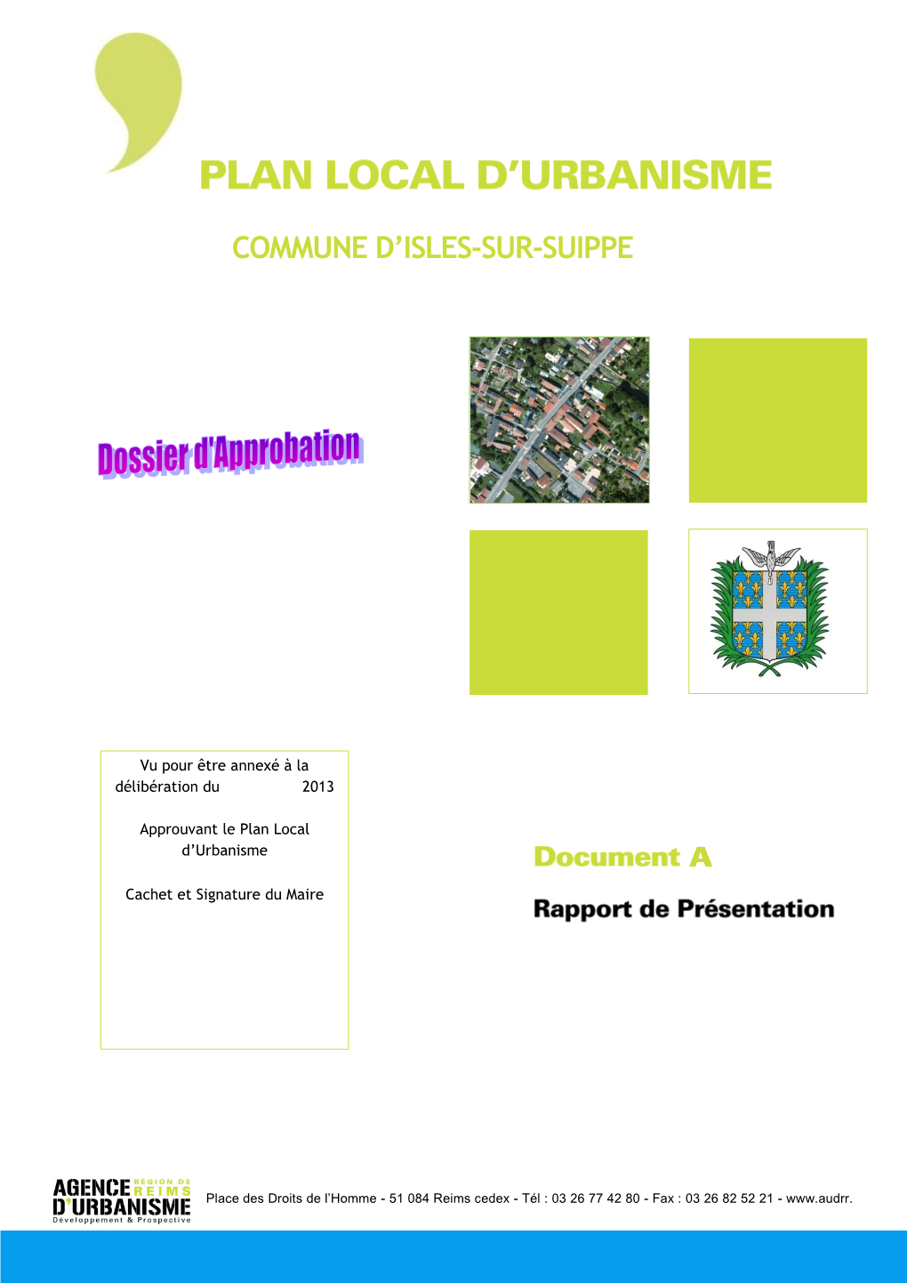 Commune D'isles-Sur-Suippe a Retenu 3 Axes Stratégiques, Chacun Se Déclinant Dans Les Orientations Du Projet D’Aménagement Et De Développement Durables