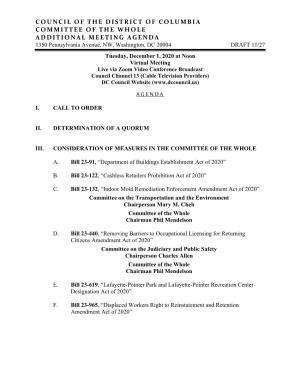 COUNCIL of the DISTRICT of COLUMBIA COMMITTEE of the WHOLE ADDITIONAL MEETING AGENDA 1350 Pennsylvania Avenue, NW, Washington, DC 20004 DRAFT 11/27