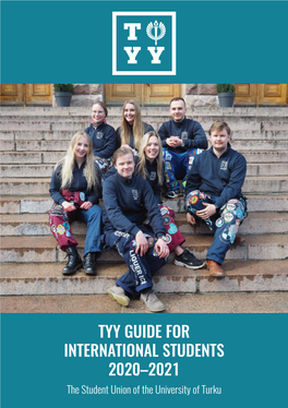 TYY GUIDE for INTERNATIONAL STUDENTS 2020–2021 the Student Union of the University of Turku 1 TYY Guide for International Students 2020–2021