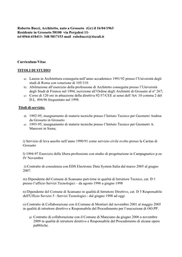 Roberto Bucci, Architetto, Nato a Grosseto (Gr) Il 16/04/1963 Residente in Grosseto 58100 Via Pergolesi 11- Tel 0564-418411- 348 5817153 Mail Robebucci@Tiscali.It