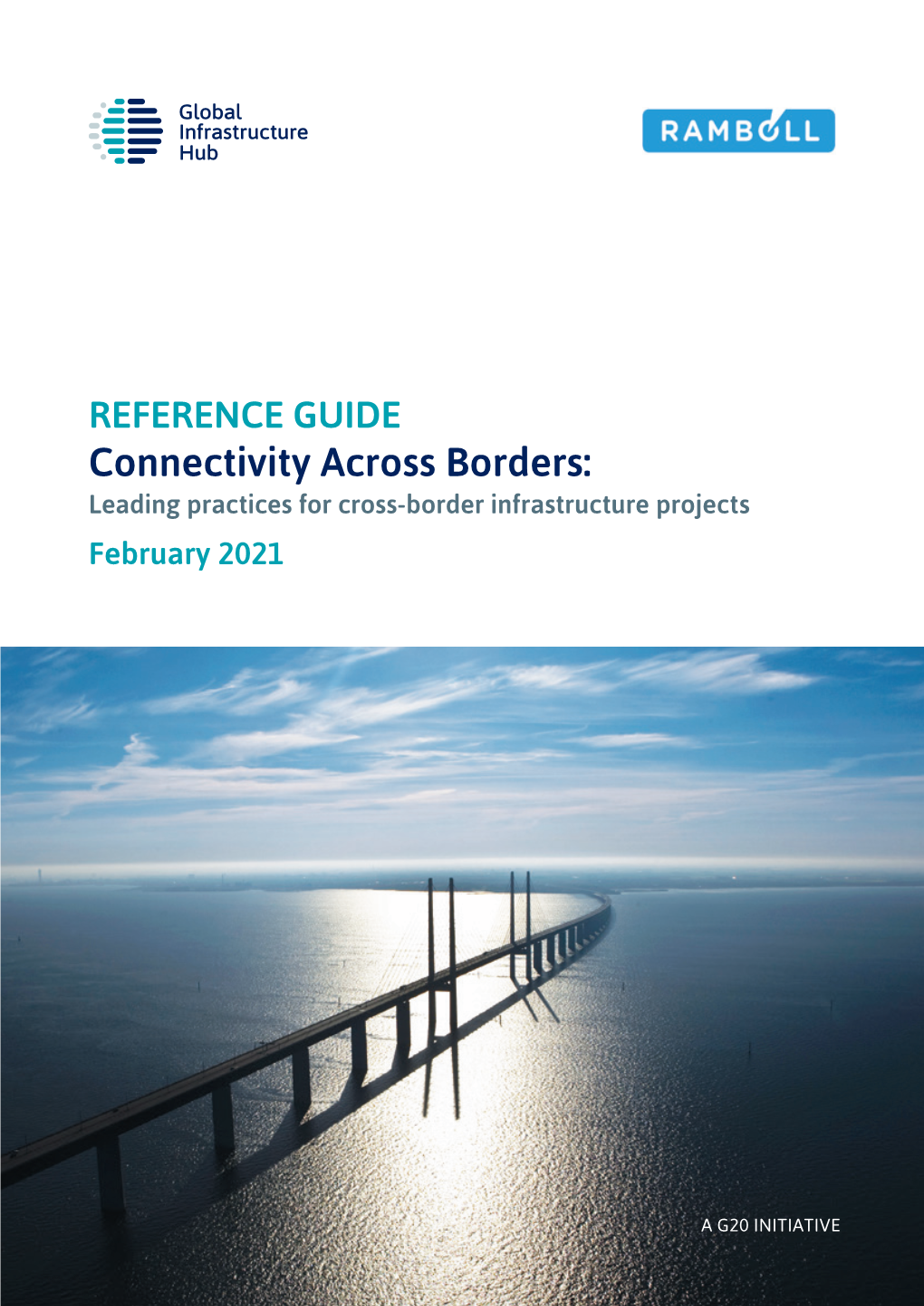 Connectivity Across Borders: Leading Practices for Cross-Border Infrastructure Projects February 2021 Cover Image: Drago Prvulovic/Øresundsbron Foreword
