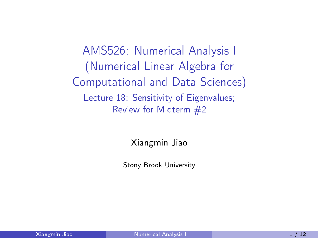 AMS526: Numerical Analysis I (Numerical Linear Algebra for Computational and Data Sciences) Lecture 18: Sensitivity of Eigenvalues; Review for Midterm #2