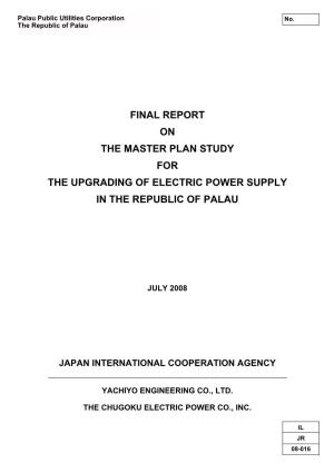 Final Report on the Master Plan Study for the Upgrading of Electric Power Supply in the Republic of Palau