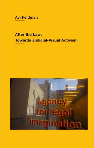 Avi Feldman After the Law: Towards Judicial-Visual Activism