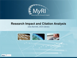 Research Impact and Citation Analysis Julia Barrett, UCD Library Overview