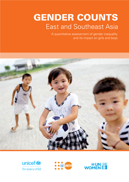 GENDER COUNTS East and Southeast Asia a Quantitative Assessment of Gender Inequality and Its Impact on Girls and Boys Cover Image Credit: UNICEF EAPRO Cover