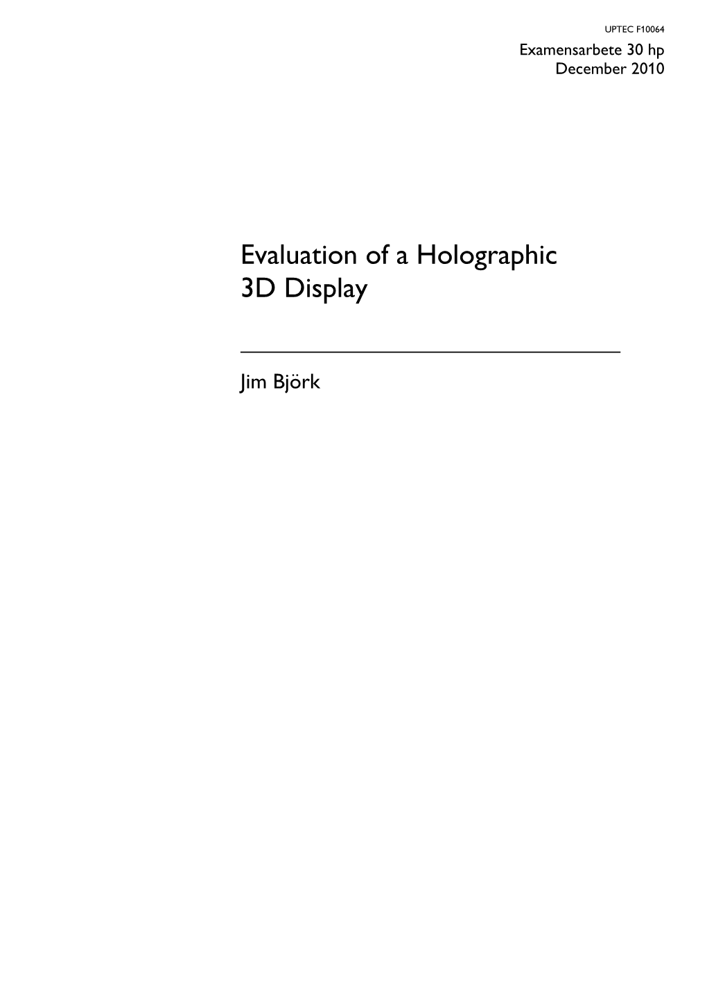 Evaluation of a Holographic 3D Display