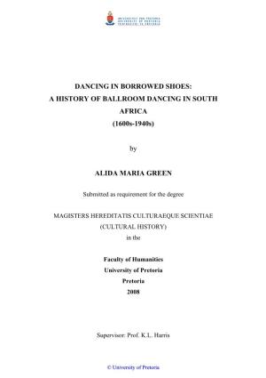 DANCING in BORROWED SHOES: a HISTORY of BALLROOM DANCING in SOUTH AFRICA (1600S-1940S)