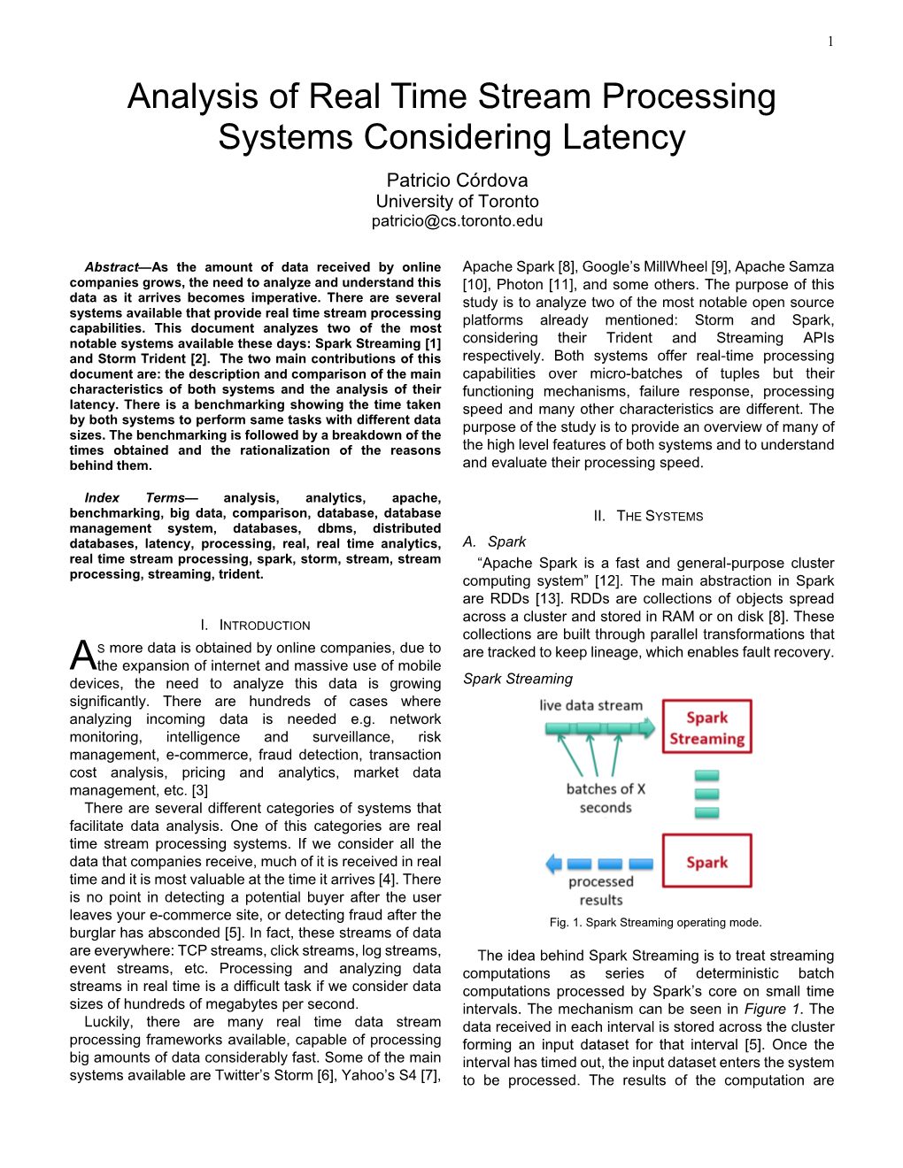 Analysis of Real Time Stream Processing Systems Considering Latency Patricio Córdova University of Toronto Patricio@Cs.Toronto.Edu