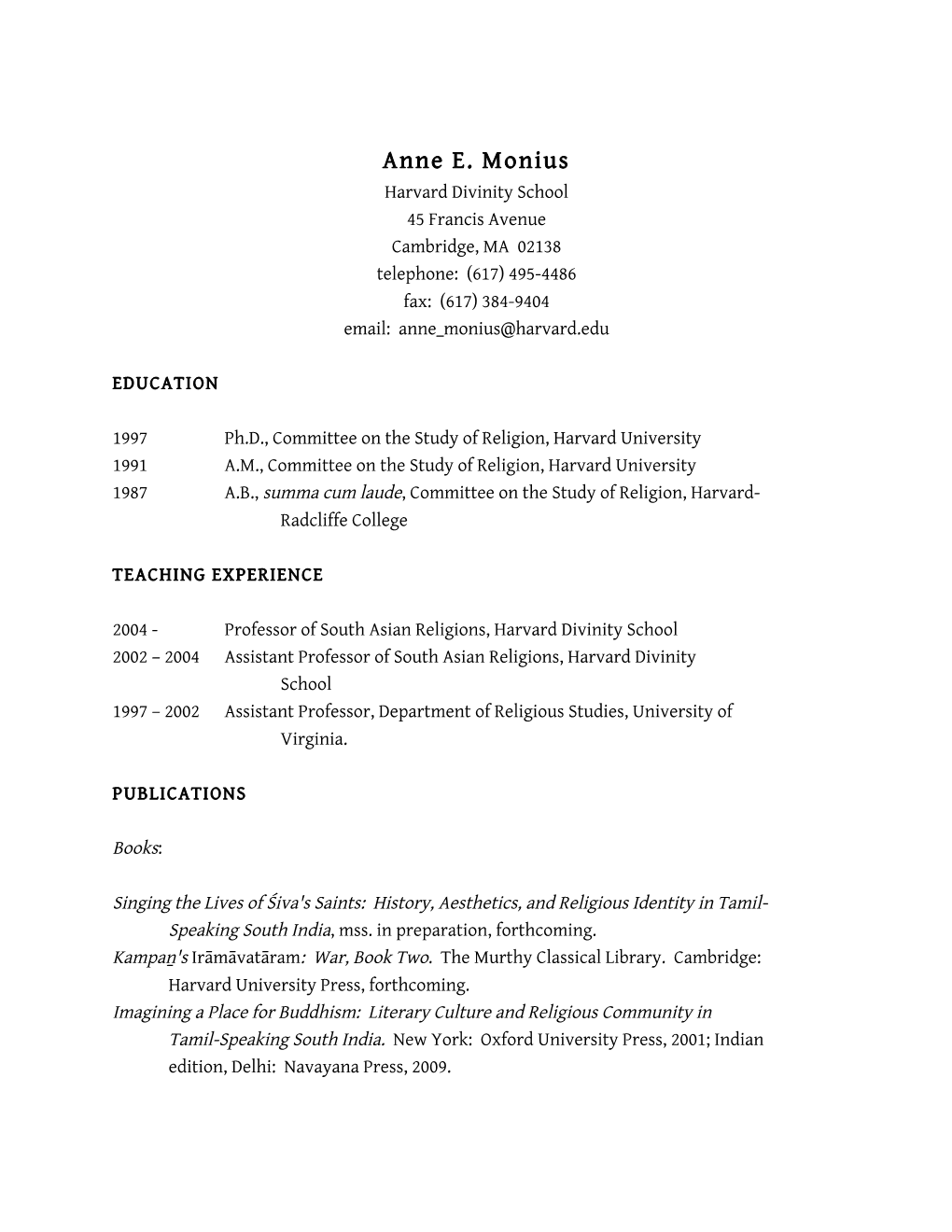 Anne E. Monius Harvard Divinity School 45 Francis Avenue Cambridge, MA 02138 Telephone: (617) 495-4486 Fax: (617) 384-9404 Email: Anne Monius@Harvard.Edu