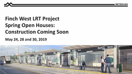 Finch West LRT Project Spring Open Houses: Construction Coming Soon May 24, 28 and 30, 2019 MOSAIC TRANSIT GROUP