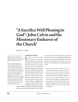 “A Sacrifice Well Pleasing to God”: John Calvin and the Missionary Endeavor of the Church1 Michael A