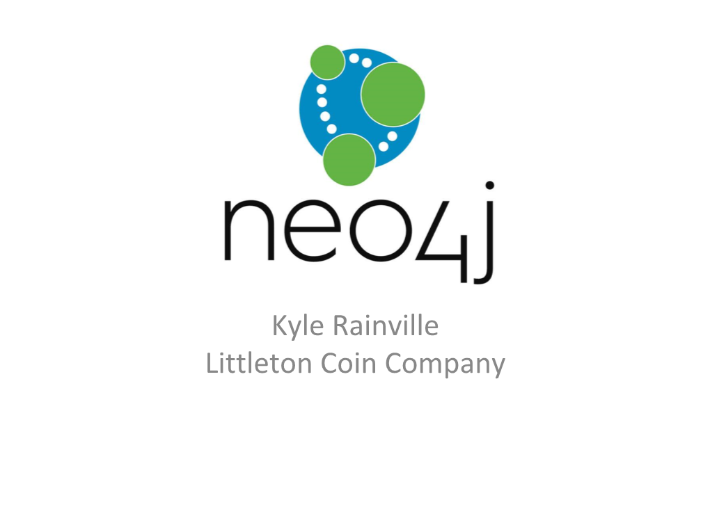 Kyle Rainville Littleton Coin Company What Is Neo4j?