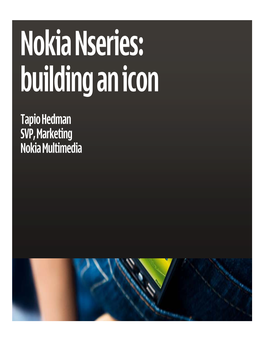 Nokia Nseries: Building an Icon