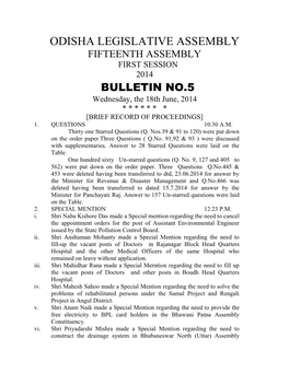 ODISHA LEGISLATIVE ASSEMBLY FIFTEENTH ASSEMBLY FIRST SESSION 2014 BULLETIN NO.5 Wednesday, the 18Th June, 2014 * * * * * * * [BRIEF RECORD of PROCEEDINGS] 1