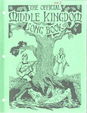 Official Middle Kingdom Songbook" Is a Publication Ol the Middle Kingdom of the Society for Creative Anachronism, Inc
