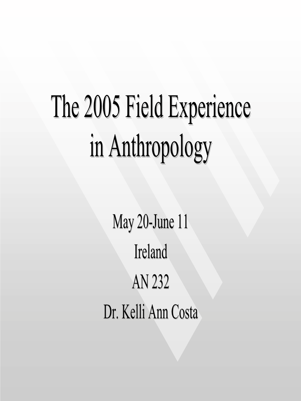 The 2005 Field Experience in Anthropology