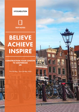 Trip Notes ------Believe Achieve Inspire ------Construction Tour London to Amsterdam Uk