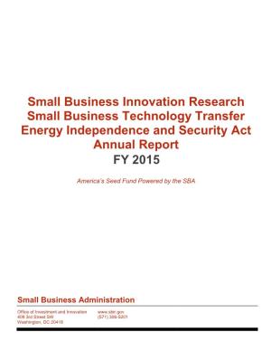 Small Business Innovation Research Small Business Technology Transfer Energy Independence and Security Act Annual Report FY 2015
