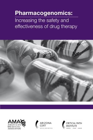 Pharmacogenomics: Increasing the Safety and Effectiveness of Drug Therapy