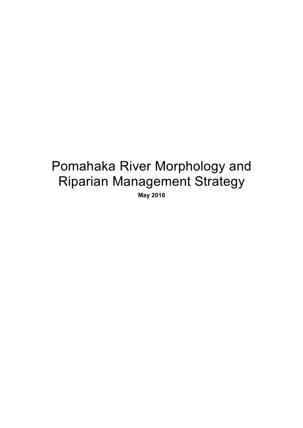 Pomahaka River Morphology and Riparian Management Strategy May 2016