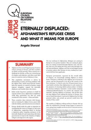 ETERNALLY DISPLACED: AFGHANISTAN's REFUGEE CRISIS and WHAT IT MEANS for EUROPE REFUGEE CRISIS and WHAT DISPLACED: AFGHANISTAN's ETERNALLY Downs and General Conflict