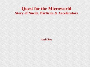 Quest for the Microworld Story of Nuclei, Particles & Accelerators