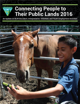 Connecting People to Their Public Lands 2016 an Update on BLM Education, Interpretation, Volunteer, and Youth Employment Activities
