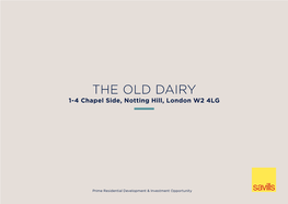 THE OLD DAIRY 1-4 Chapel Side, Notting Hill, London W2 4LG