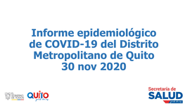 Informe Epidemiológico De COVID-19 Del Distrito Metropolitano De Quito 30 Nov 2020 Tasa De Letalidad / Letalidad Contexto 2.8 3.4