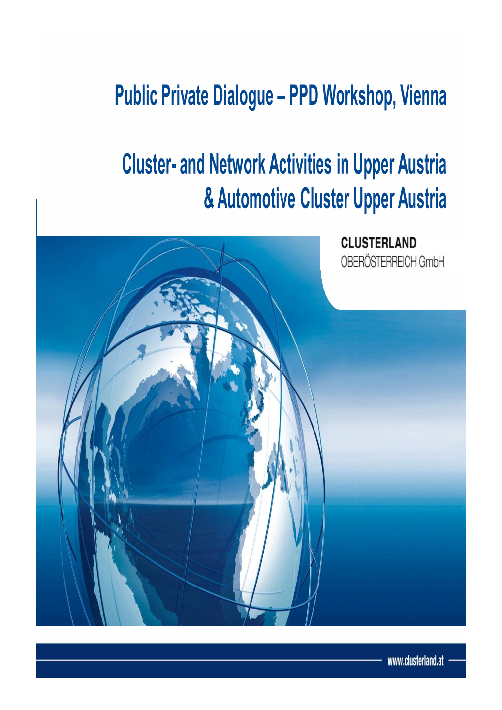 And Network Activities in Upper Austria & Automotive Cluster Upper Austria Upper Austria - Leading Austrian Region in Industry, Technology and Export