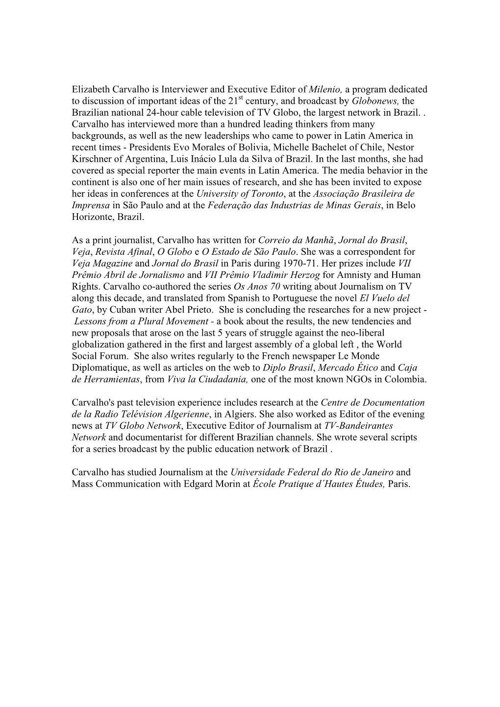 Elizabeth Carvalho Is Interviewer and Executive Editor of Milenio, a Program Dedicated to Discussion of Important Ideas of the 2